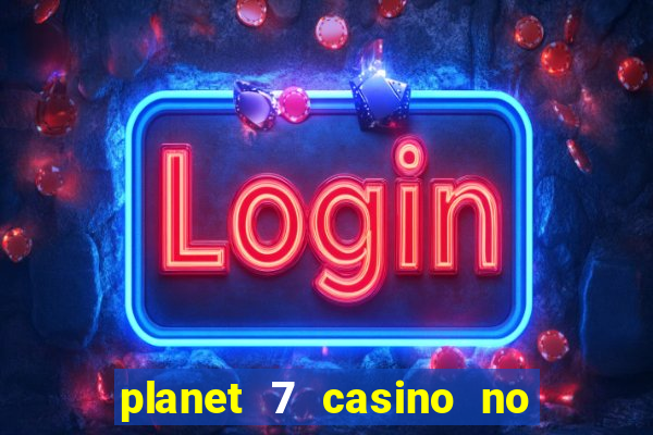 planet 7 casino no deposit bonus codes