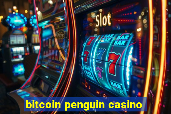 bitcoin penguin casino