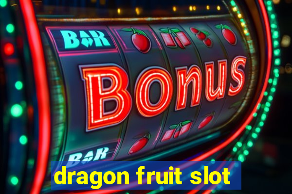 dragon fruit slot