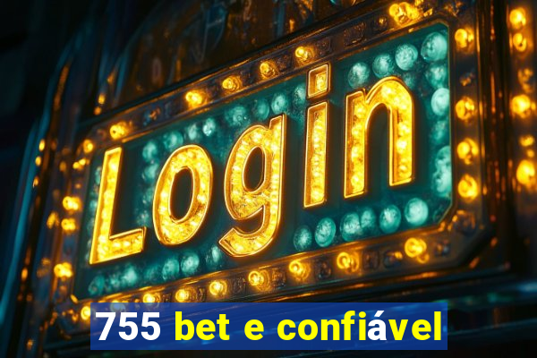 755 bet e confiável