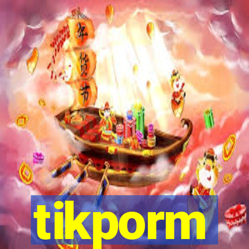 tikporm