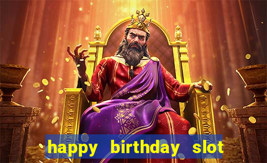 happy birthday slot machine meme