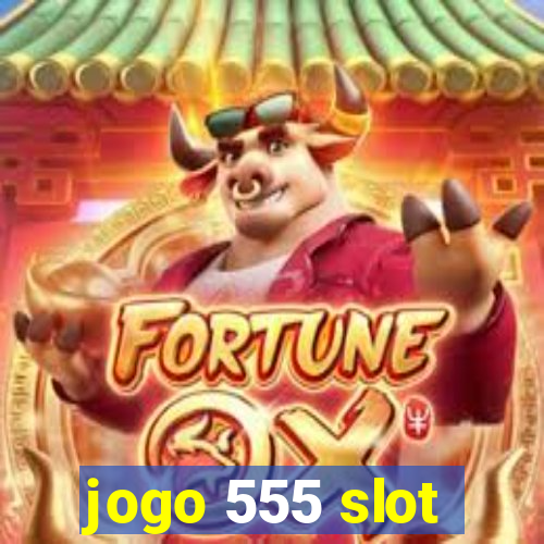 jogo 555 slot