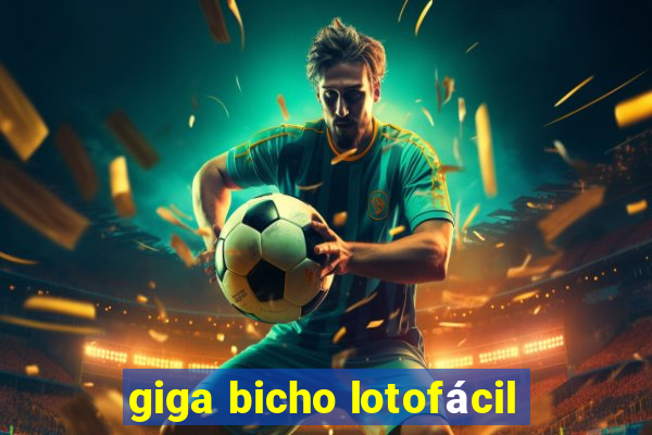 giga bicho lotofácil