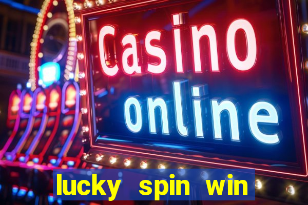 lucky spin win real money 2023