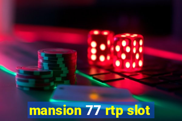 mansion 77 rtp slot