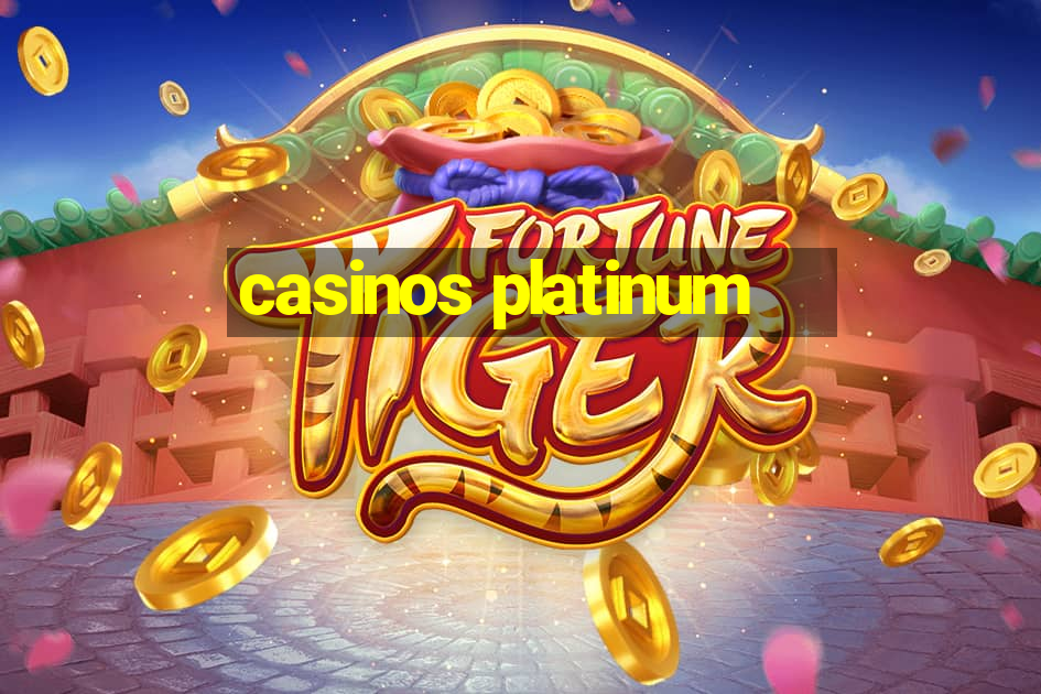 casinos platinum