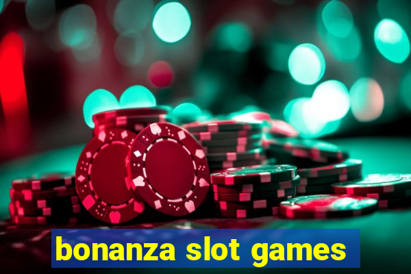 bonanza slot games