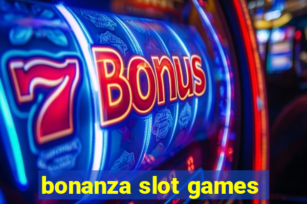 bonanza slot games