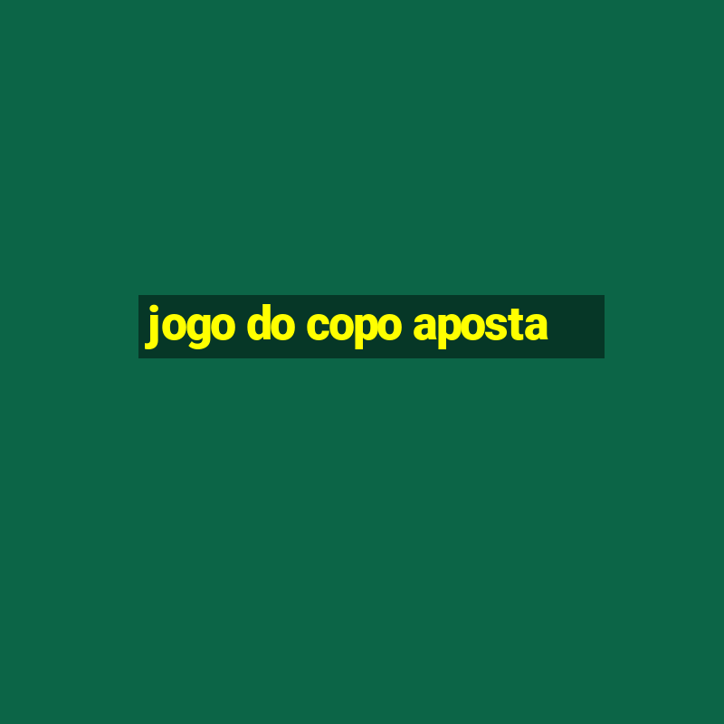 jogo do copo aposta