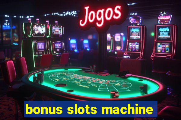 bonus slots machine