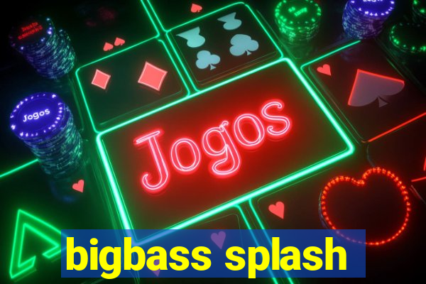 bigbass splash