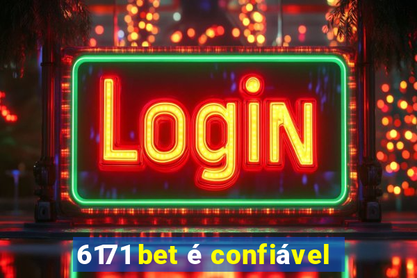 6171 bet é confiável