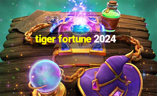 tiger fortune 2024