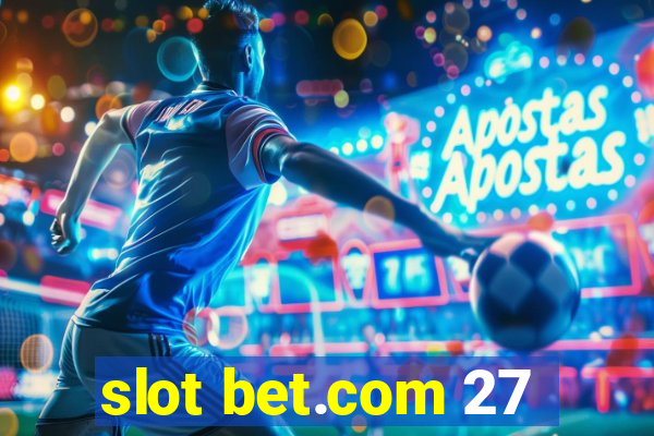 slot bet.com 27