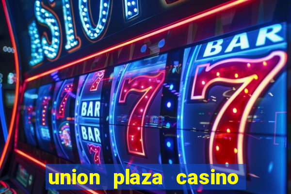 union plaza casino las vegas