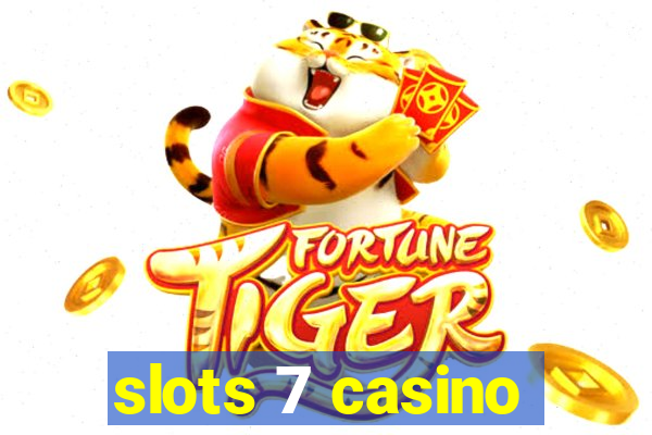 slots 7 casino