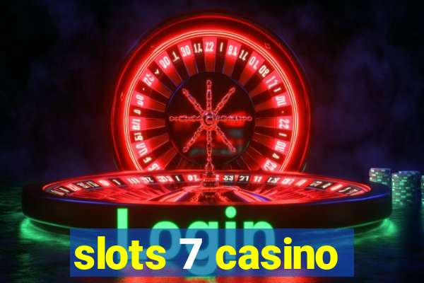 slots 7 casino