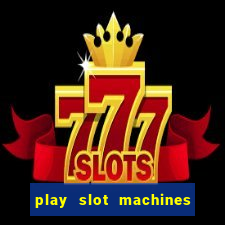 play slot machines on line