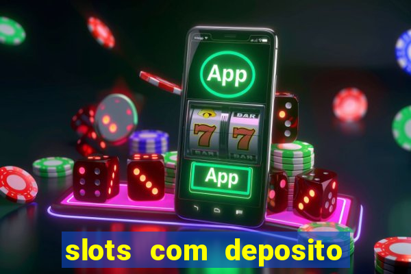 slots com deposito minimo de 1 real