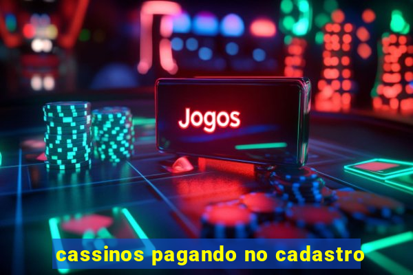 cassinos pagando no cadastro