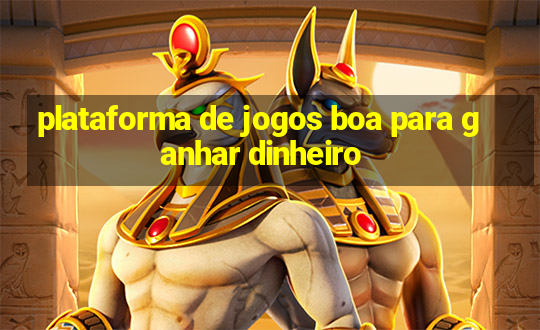 plataforma de jogos boa para ganhar dinheiro