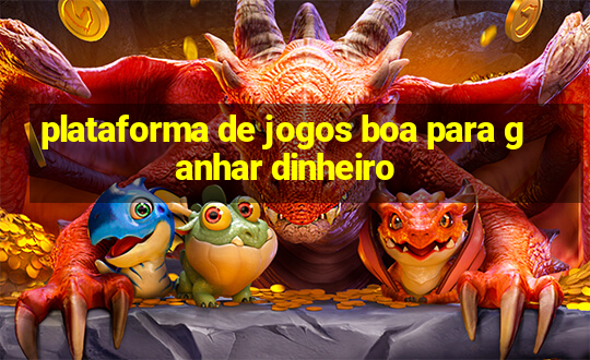 plataforma de jogos boa para ganhar dinheiro