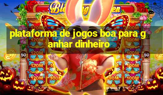 plataforma de jogos boa para ganhar dinheiro