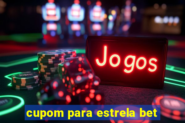 cupom para estrela bet