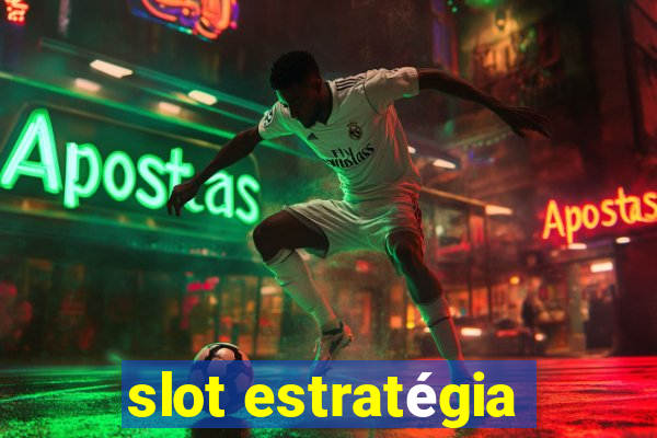 slot estratégia