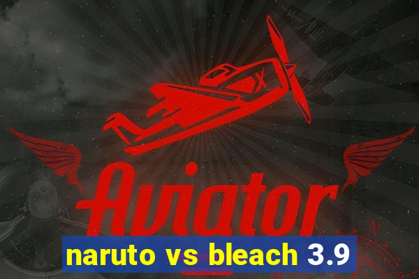 naruto vs bleach 3.9