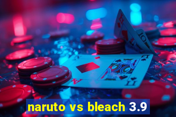 naruto vs bleach 3.9