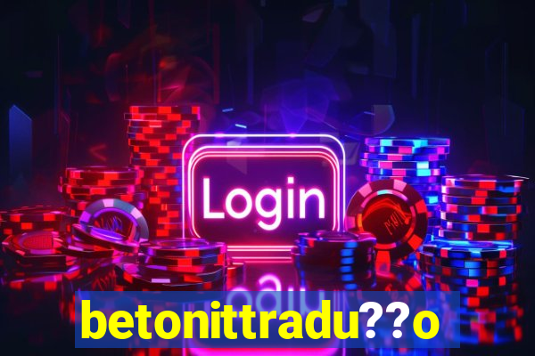 betonittradu??o