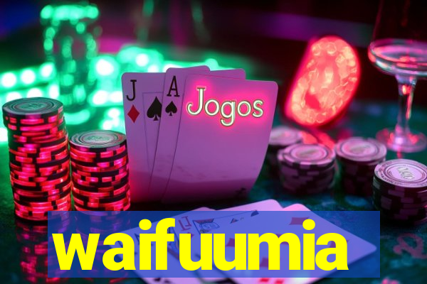 waifuumia