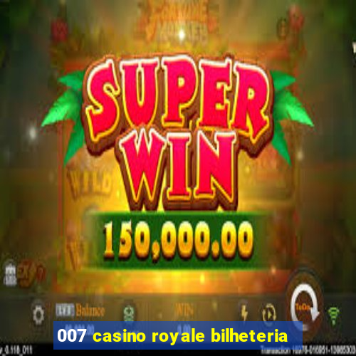 007 casino royale bilheteria