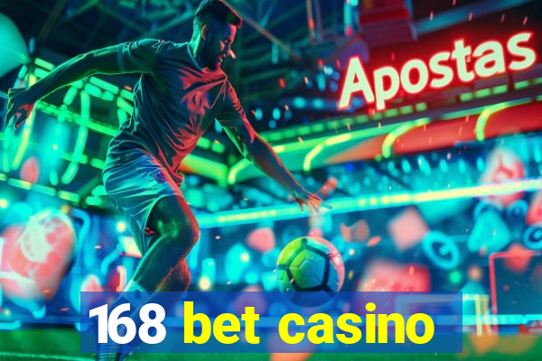 168 bet casino