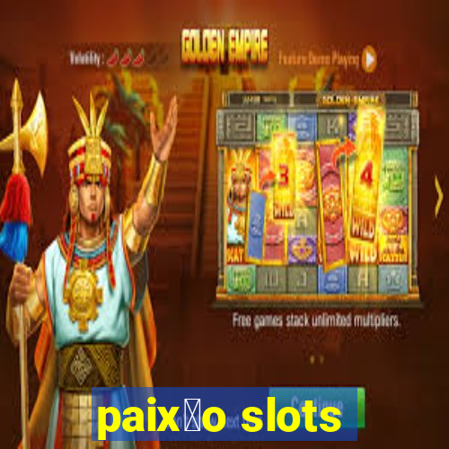 paix茫o slots