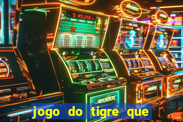 jogo do tigre que esta pagando