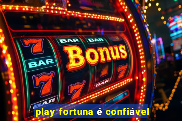 play fortuna é confiável