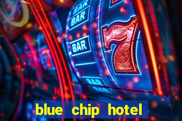 blue chip hotel and casino