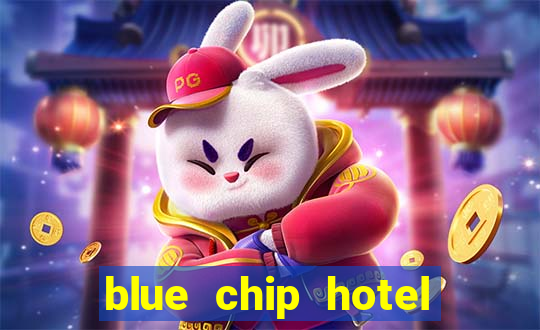 blue chip hotel and casino