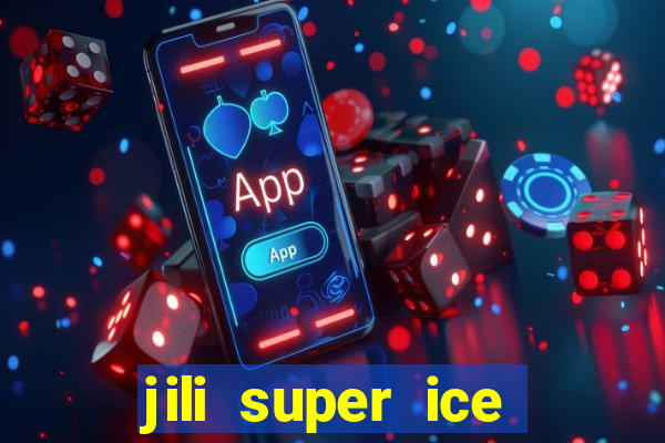 jili super ice slot machine