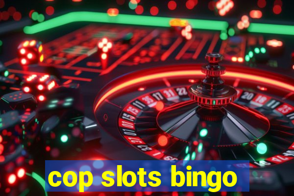 cop slots bingo