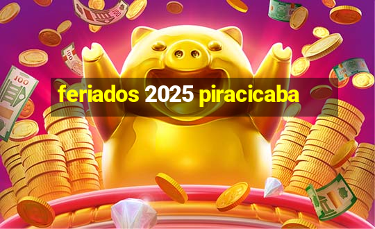 feriados 2025 piracicaba