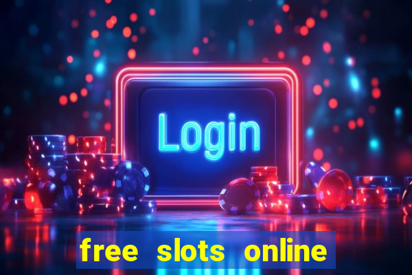 free slots online for free