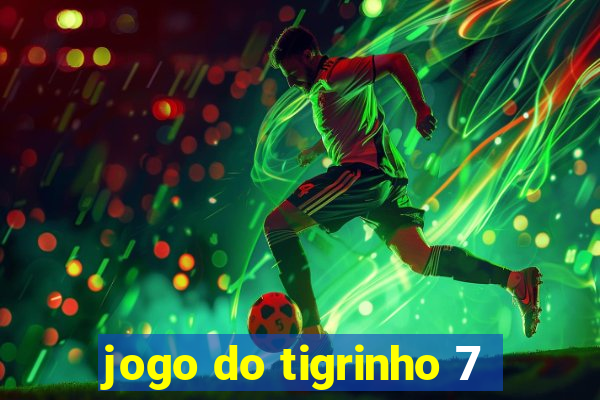 jogo do tigrinho 7