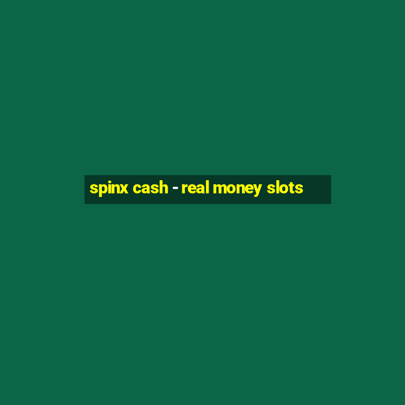 spinx cash - real money slots