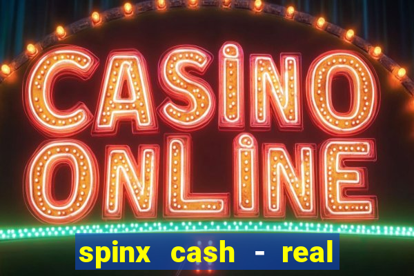 spinx cash - real money slots