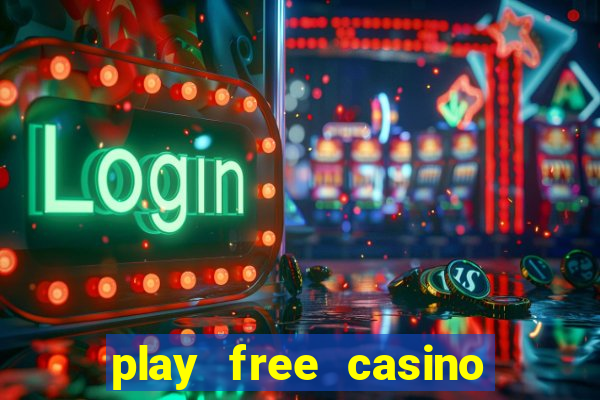 play free casino slot games