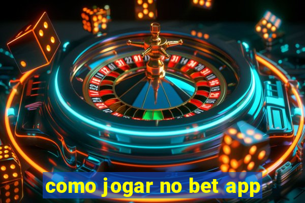 como jogar no bet app